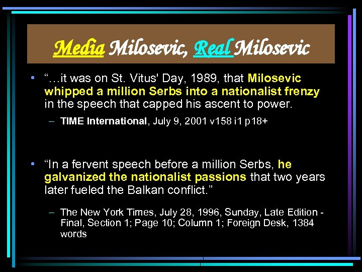 Media Milosevic, Real Milosevic • “…it was on St. Vitus' Day, 1989, that Milosevic