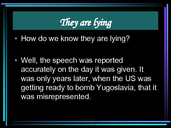 They are lying • How do we know they are lying? • Well, the