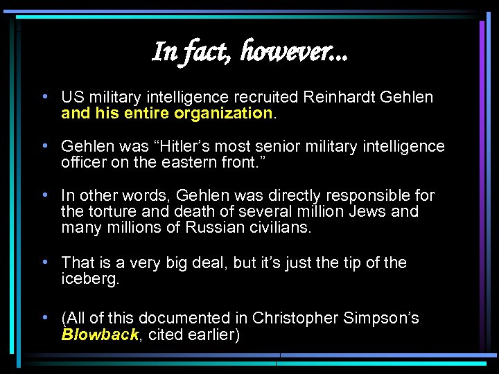 In fact, however. . . • US military intelligence recruited Reinhardt Gehlen and his