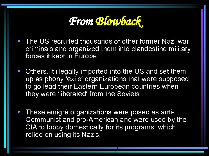 From Blowback • The US recruited thousands of other former Nazi war criminals and