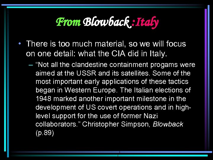 From Blowback : Italy • There is too much material, so we will focus
