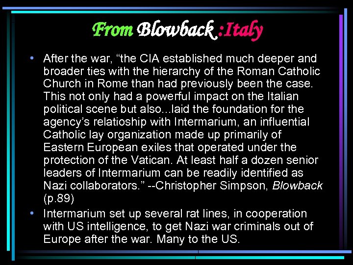 From Blowback : Italy • After the war, “the CIA established much deeper and