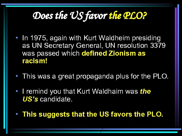 Does the US favor the PLO? • In 1975, again with Kurt Waldheim presiding
