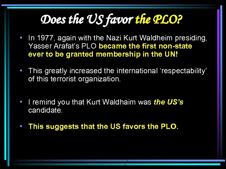 Does the US favor the PLO? • In 1977, again with the Nazi Kurt