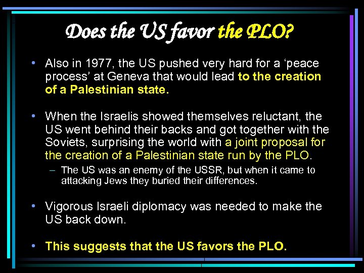 Does the US favor the PLO? • Also in 1977, the US pushed very