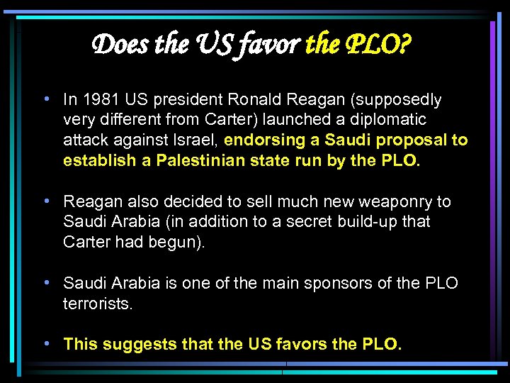Does the US favor the PLO? • In 1981 US president Ronald Reagan (supposedly