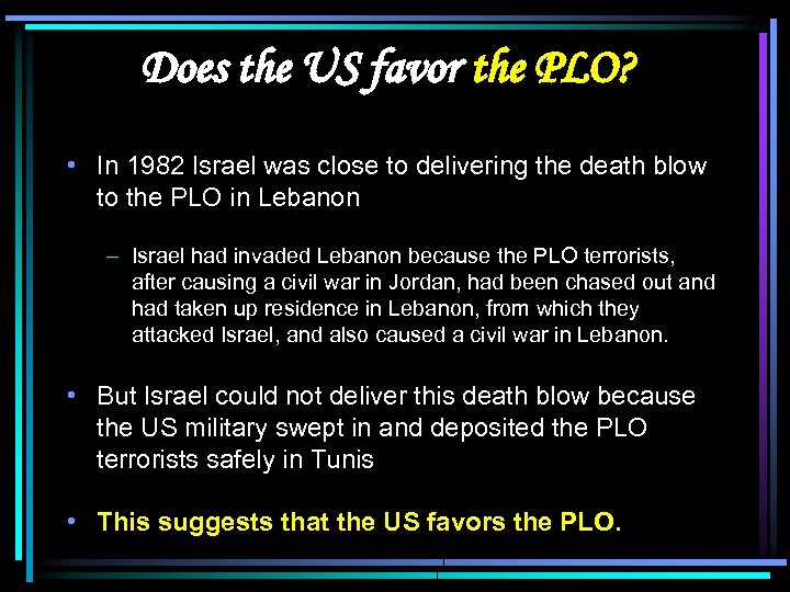 Does the US favor the PLO? • In 1982 Israel was close to delivering