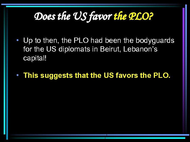 Does the US favor the PLO? • Up to then, the PLO had been