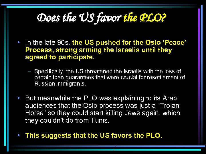 Does the US favor the PLO? • In the late 90 s, the US
