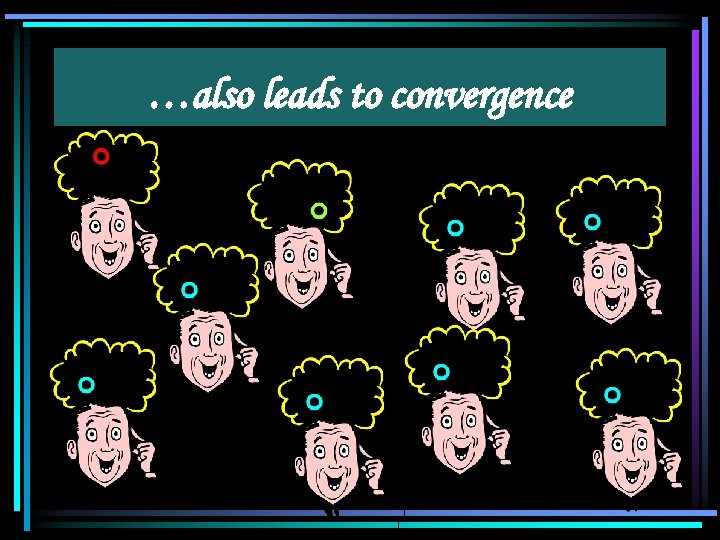 …also leads to convergence 