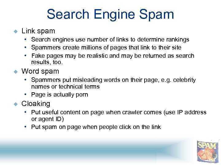 Search Engine Spam u Link spam • Search engines use number of links to