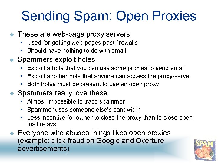 Sending Spam: Open Proxies u These are web-page proxy servers • Used for getting