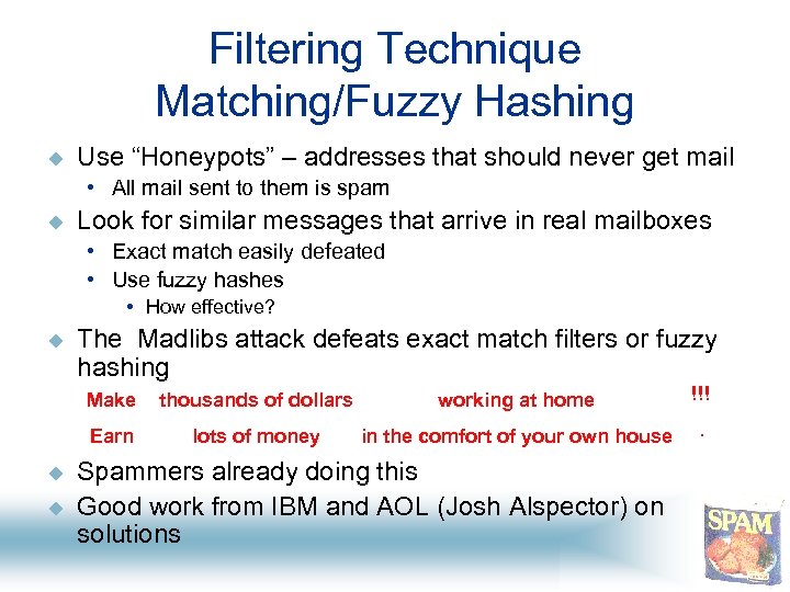 Filtering Technique Matching/Fuzzy Hashing u Use “Honeypots” – addresses that should never get mail