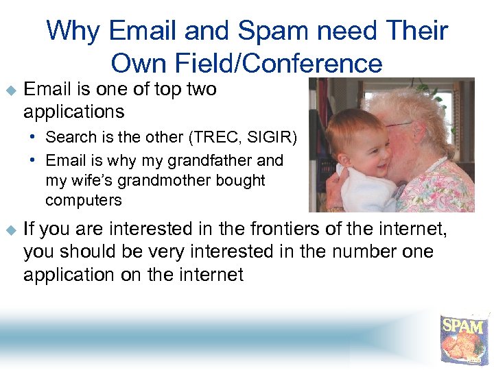 Why Email and Spam need Their Own Field/Conference u Email is one of top