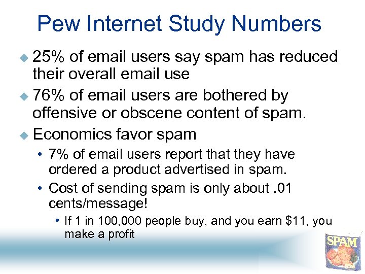 Pew Internet Study Numbers u 25% of email users say spam has reduced their
