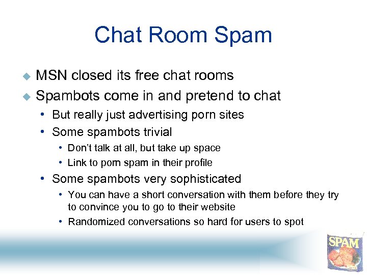 Chat Room Spam u u MSN closed its free chat rooms Spambots come in