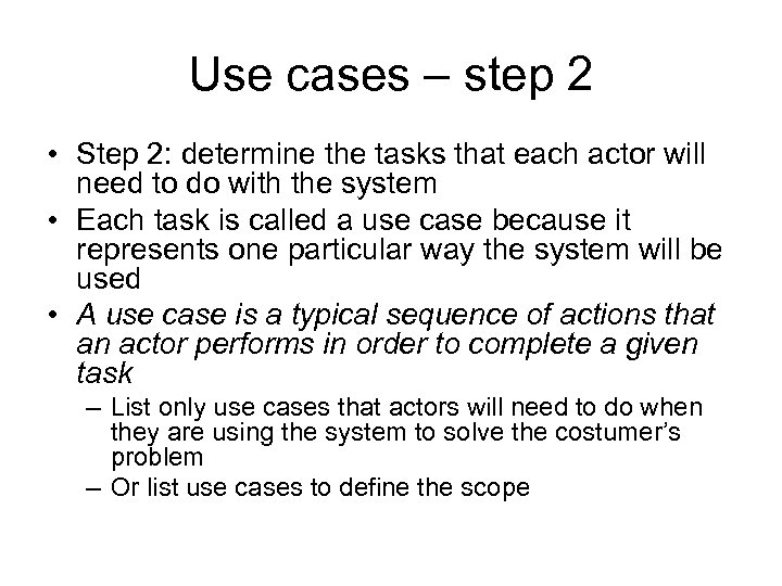 Use cases – step 2 • Step 2: determine the tasks that each actor