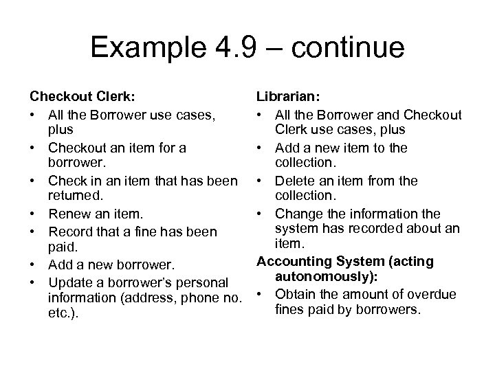 Example 4. 9 – continue Checkout Clerk: • All the Borrower use cases, plus
