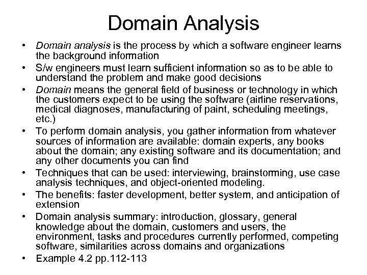 Domain Analysis • Domain analysis is the process by which a software engineer learns