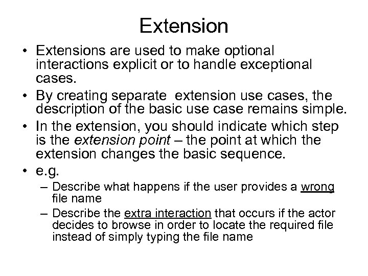 Extension • Extensions are used to make optional interactions explicit or to handle exceptional