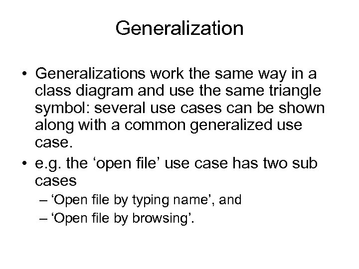 Generalization • Generalizations work the same way in a class diagram and use the
