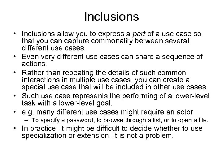 Inclusions • Inclusions allow you to express a part of a use case so