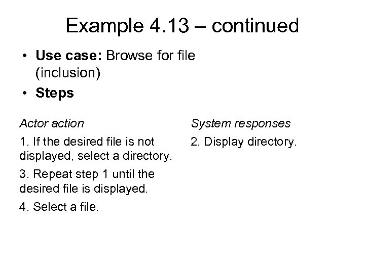 Example 4. 13 – continued • Use case: Browse for file (inclusion) • Steps