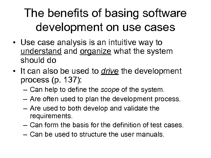 The benefits of basing software development on use cases • Use case analysis is