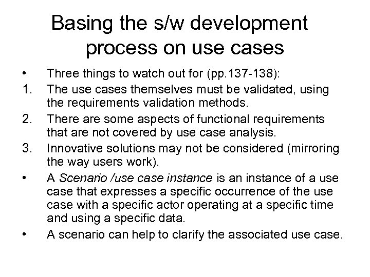 Basing the s/w development process on use cases • 1. 2. 3. • •