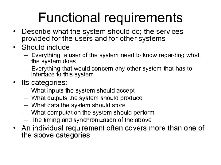 Functional requirements • Describe what the system should do; the services provided for the