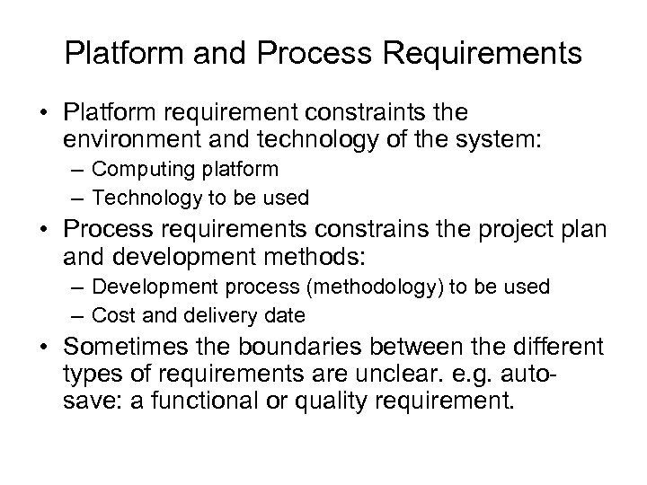 Platform and Process Requirements • Platform requirement constraints the environment and technology of the