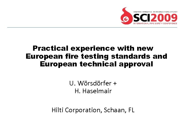 Practical experience with new European fire testing standards and European technical approval U. Wörsdörfer