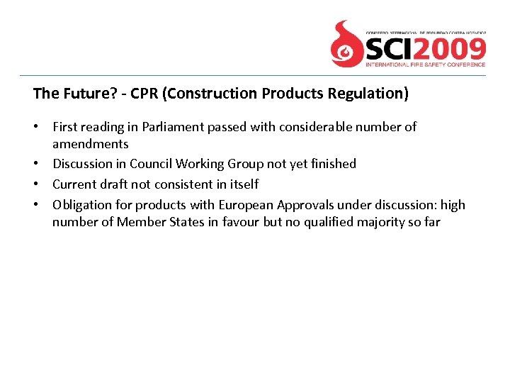 The Future? - CPR (Construction Products Regulation) • First reading in Parliament passed with