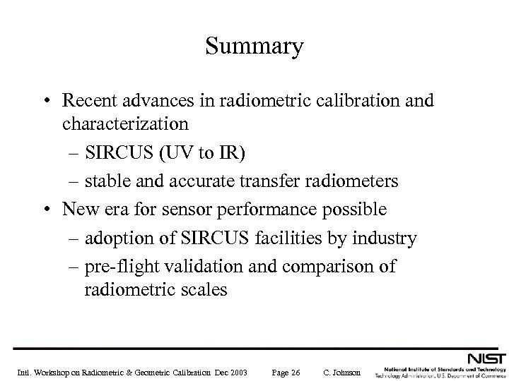 Summary • Recent advances in radiometric calibration and characterization – SIRCUS (UV to IR)