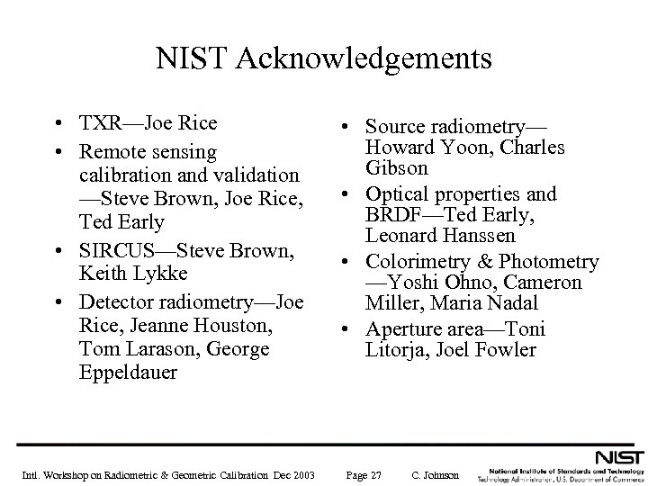 NIST Acknowledgements • TXR—Joe Rice • Remote sensing calibration and validation —Steve Brown, Joe