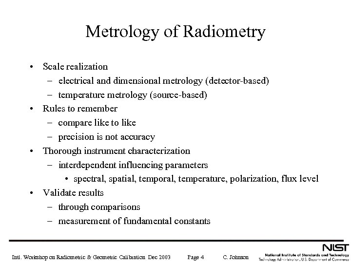 Metrology of Radiometry • Scale realization – electrical and dimensional metrology (detector-based) – temperature