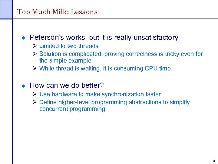 Too Much Milk: Lessons Peterson’s works, but it is really unsatisfactory Ø Limited to