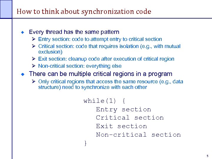 How to think about synchronization code Every thread has the same pattern Ø Entry