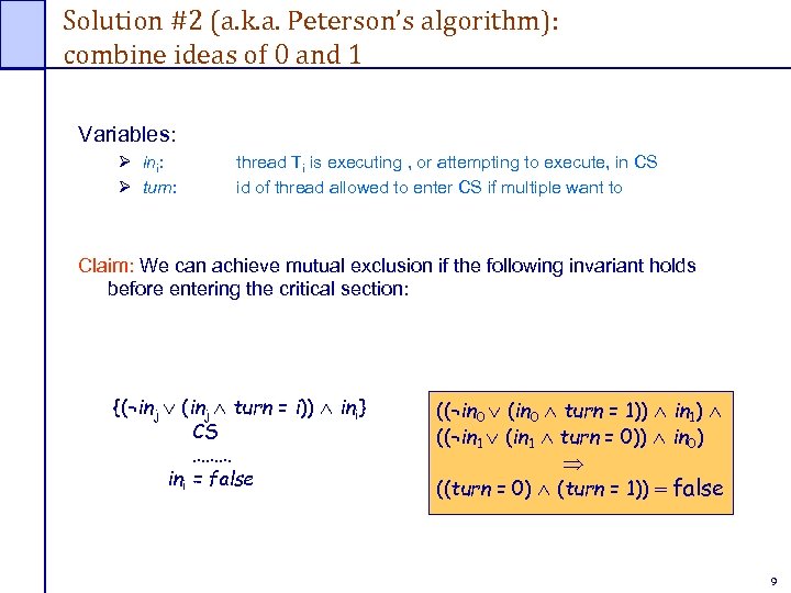 Solution #2 (a. k. a. Peterson’s algorithm): combine ideas of 0 and 1 Variables:
