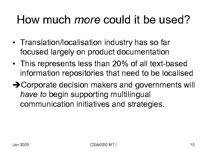 How much more could it be used? • Translation/localisation industry has so far focused