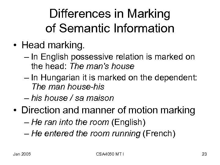 Differences in Marking of Semantic Information • Head marking. – In English possessive relation