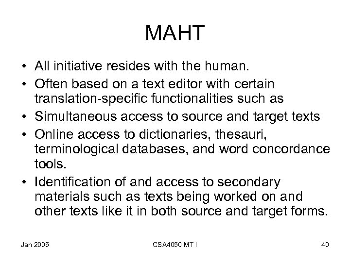 MAHT • All initiative resides with the human. • Often based on a text