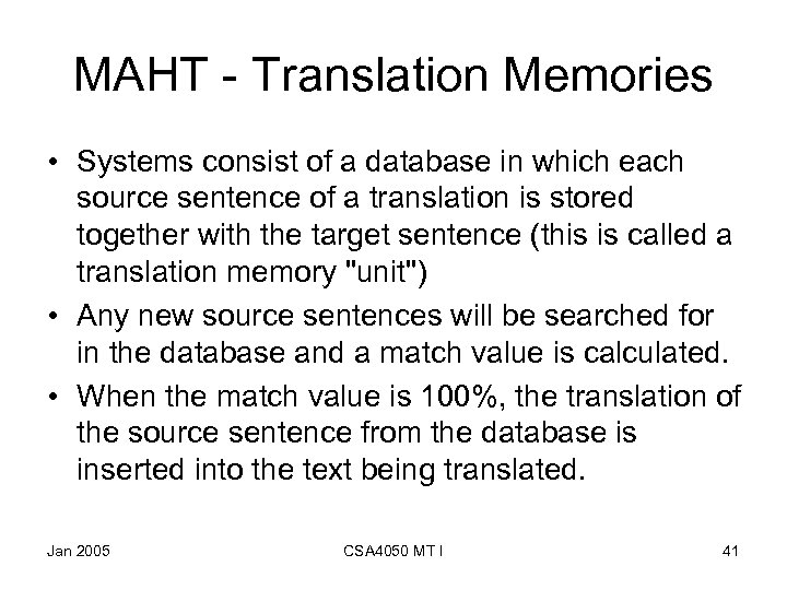 MAHT - Translation Memories • Systems consist of a database in which each source