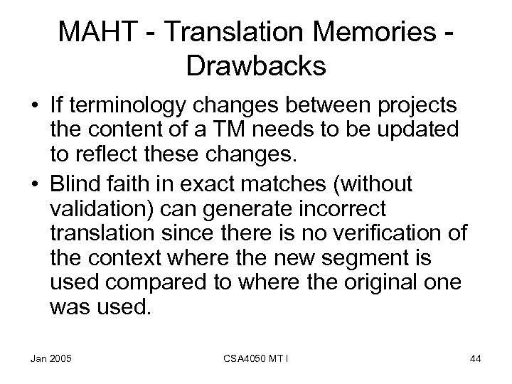 MAHT - Translation Memories - Drawbacks • If terminology changes between projects the content