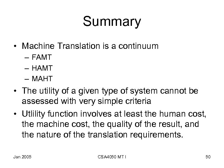 Summary • Machine Translation is a continuum – FAMT – HAMT – MAHT •