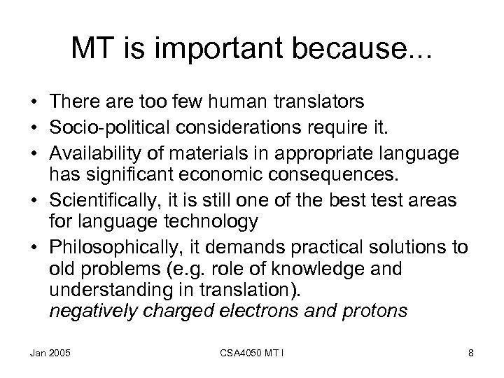 MT is important because. . . • There are too few human translators •