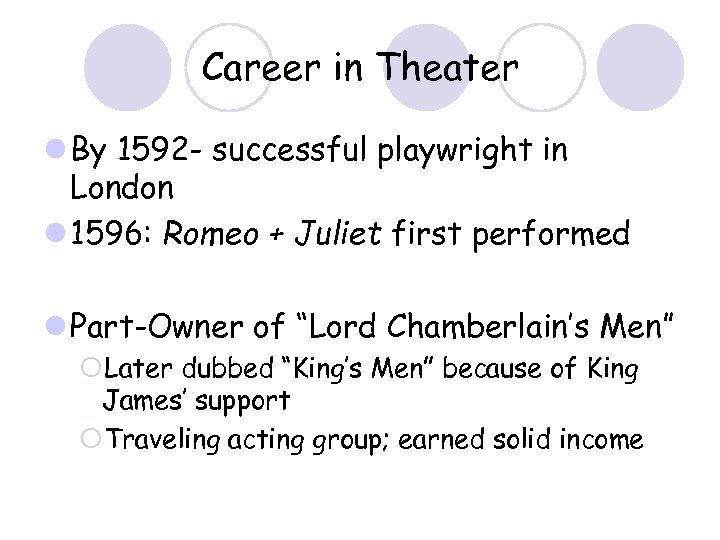 Career in Theater l By 1592 - successful playwright in London l 1596: Romeo