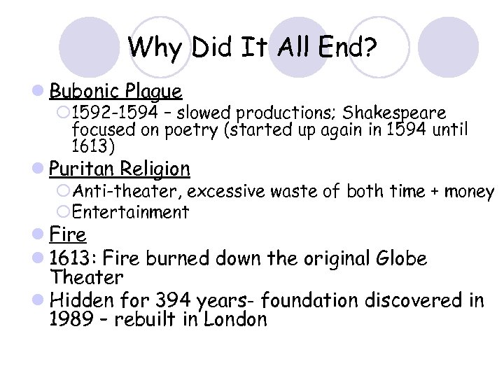 Why Did It All End? l Bubonic Plague ¡ 1592 -1594 – slowed productions;