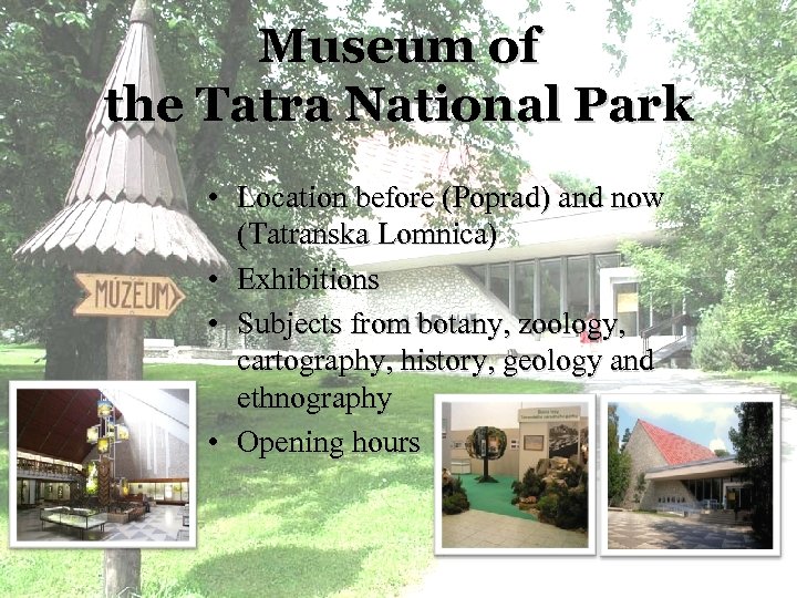 Museum of the Tatra National Park • Location before (Poprad) and now (Tatranska Lomnica)