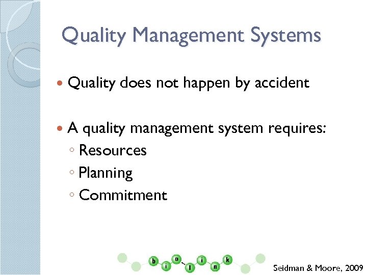 Quality Management Systems Quality does not happen by accident A quality management system requires: